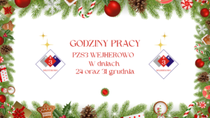 Read more about the article GODZINY PRACY PZS3 WEJHEROWO W DNIACH 24 ORAZ 31 GRUDNIA